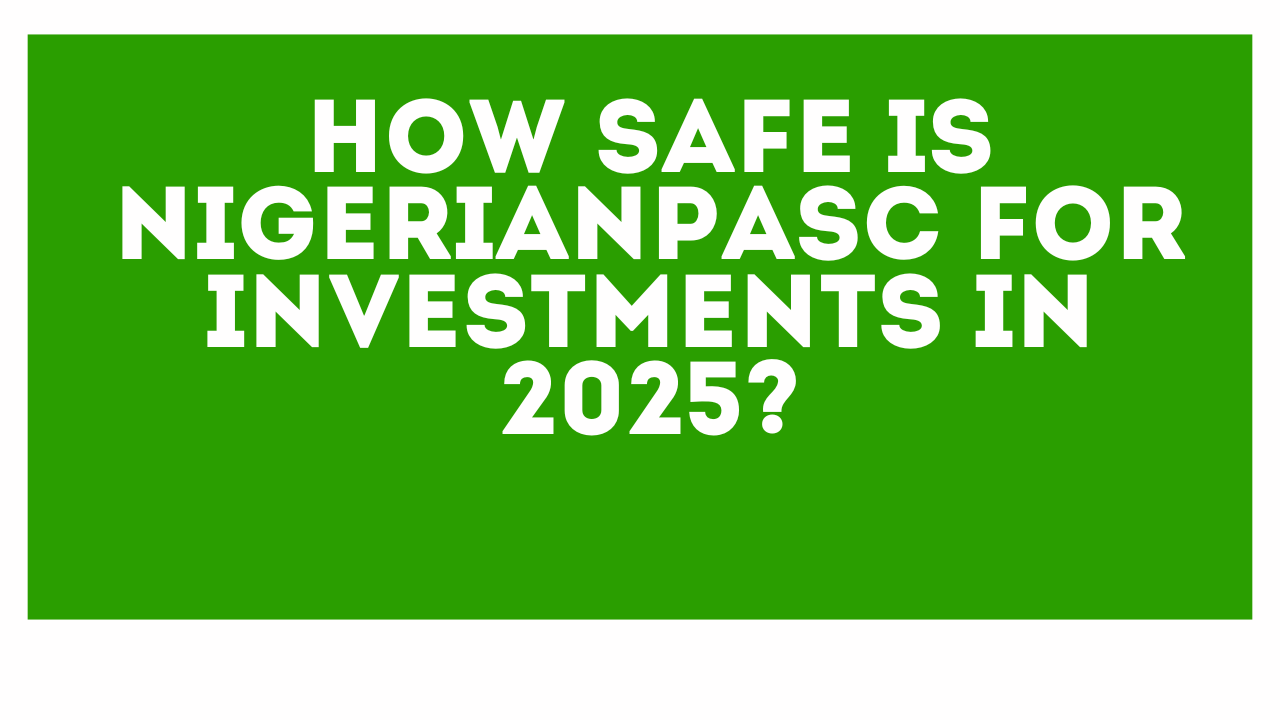 How Safe is NigerianPASC For Investments in 2025?