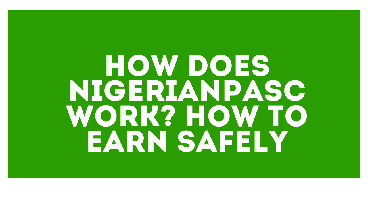 How Does NigerianPASC Work? How to Earn Safely