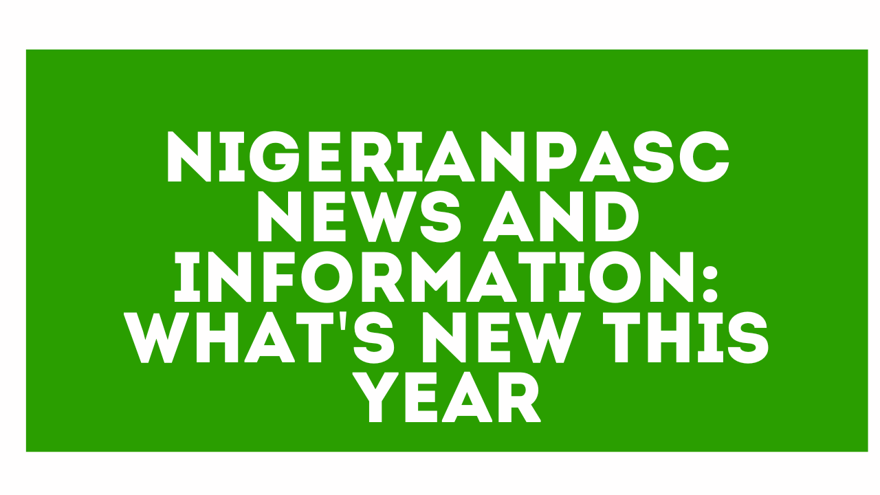 NigerianPASC News and Information: What’s New This Year