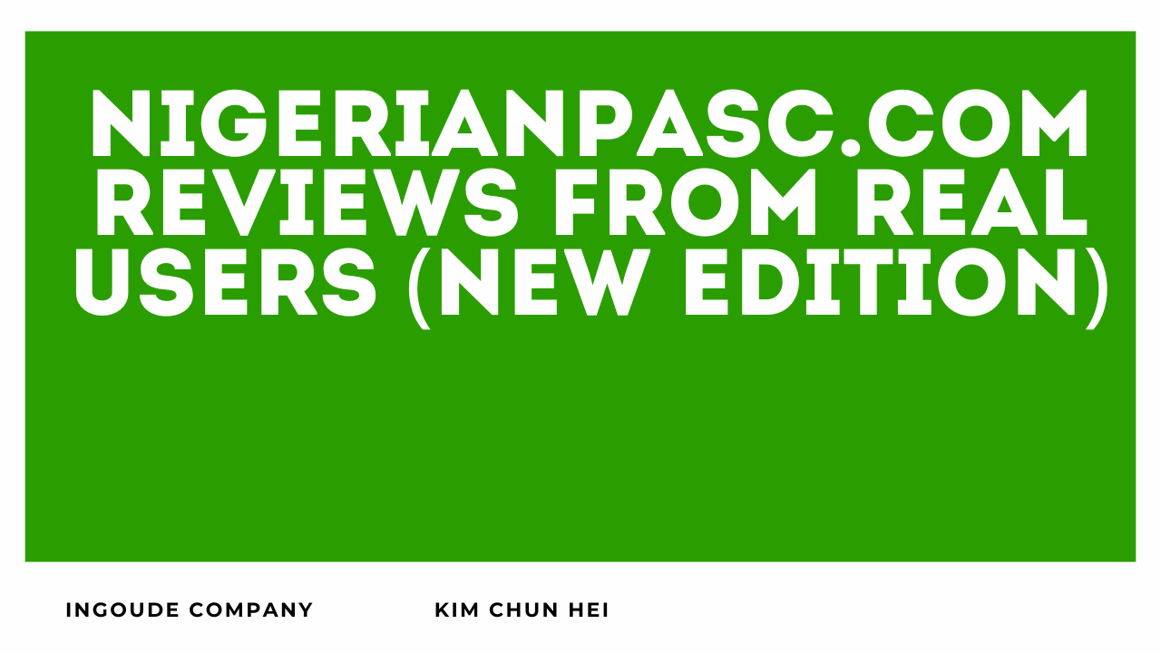 NigerianPASC.com Reviews from Real Users (2025 Edition)
